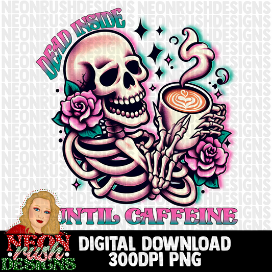 Dead inside until caffeine png digital download