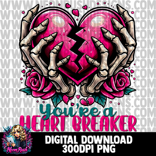 You’re a heart breaker png digital download