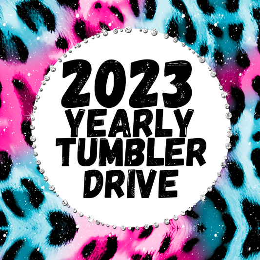 2023 Yearly Tumbler Drive